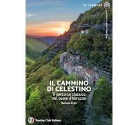 Il cammino di Celestino. Il percorso classico nel cuore d'Abruzzo