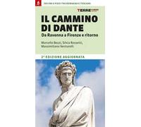 Il cammino di Dante. Da Ravenna a Firenze e ritorno. 380 km a piedi tra Romagna e Toscana