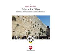 Il cammino di Dio. Dall’Italia a Gerusalemme sulle antiche strade