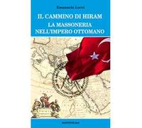 Il cammino di Hiram. La massoneria nell'impero ottomano
