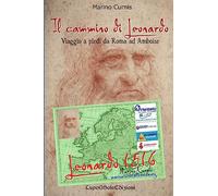 Il cammino di Leonardo: Viaggio a piedi da Roma ad Amboise: Volume 1
