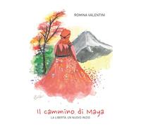 Il Cammino di Maya: La libertà un nuovo inizio