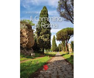 Il cammino di Roma. Ediz. a colori - Barbati Andrea
