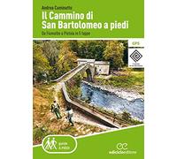 Il cammino di San Bartolomeo a piedi. Da Fiumalbo a Pistoia in 5 tappe