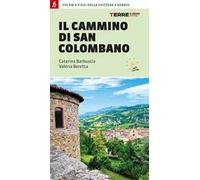 Il cammino di san Colombano. 330 chilometri a piedi dalla Svizzera a Bobbio