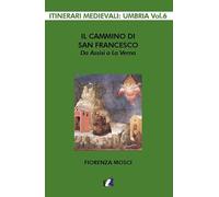 Il cammino di san Francesco da Assisi a La Verna
