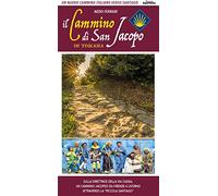 Il cammino di San Jacopo in Toscana. Un nuovo cammino italiano verso Santiago. Sulla direttrice della Via Cassia, un cammino jacopeo da Firenze a Livorno attraverso la «Piccola Santiago». Ediz. i...