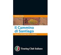 Il cammino di Santiago – Guida e taccuino per il viaggio – Touring Editore