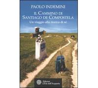 Il cammino di Santiago de Compostela. Un viaggio alla ricerca di sé