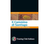 Il cammino di Santiago. Guida e taccuino per il viaggio