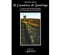 Il cammino di Santiago. I misteri del pellegrinaggio per Santiago de Compostela