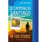 Il cammino di Santiago in 100 storie