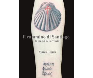 Il Cammino di Santiago. La magia della verità [Paperback] [Jun 04, 2016] Rispoli