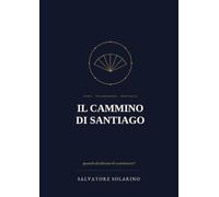 Il Cammino di Santiago: Storia, scienza e spiritualità sulla via per Compostela