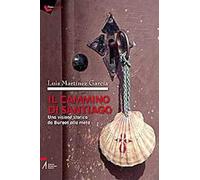 Il cammino di Santiago. Una visione storica da Burgos alla meta