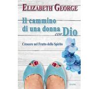 Il cammino di una donna con Dio. Crescere nel frutto dello Spirito