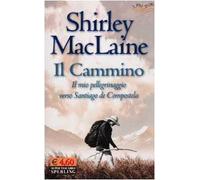 Il Cammino. Il mio pellegrinaggio verso Santiago de Compostela