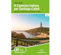 Il cammino inglese per Santiago a piedi. Attraverso la Galizia da Ferrol a Santiago in 5 tappe