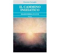 Il cammino iniziatico. Massoneria e luce