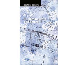 Il cammino lento dell'ombra - Bandinu Bachisio