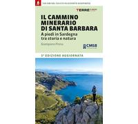 Il cammino minerario di Santa Barbara. A piedi in Sardegna tra storia e na...