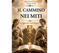 Il Cammino nei Miti: Lo Specchio dell'Anima - Gazzano Paolo Giulio