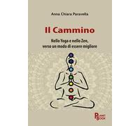 Il cammino. Nello yoga e nello zen, verso un modo di essere migliore