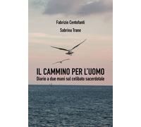 Il cammino per l’uomo di Fabrizio Centofanti, Sabrina Trane, 2021, Youcanprint
