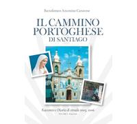Il cammino portoghese di Santiago. Racconto e diario di strada 2005, 2006
