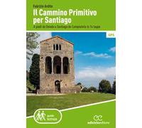 Il cammino primitivo per Santiago. A piedi da Oviedo a Santiago de Compostela in 14 tappe
