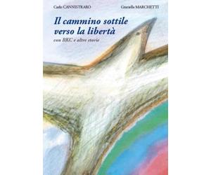 Il Cammino Sottile verso la libertà: con BKC e altre storie