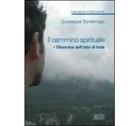 Il cammino spirituale. Laboratorio di formazione. Vol. 4: Dinamica dell'atto di fede.