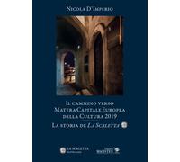 Il cammino verso Matera. Capitale europea della cultura nel 2019.