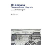 Il Campana. Trecento anni di storia