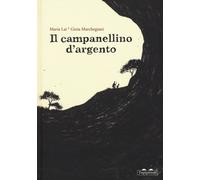 Il campanellino d'argento - Lai Maria, Marchegiani Gioia