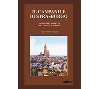 Il campanile di Strasburgo. Viaggio di un dialetto tra le lingue d'Europa