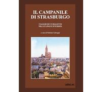 Il campanile di Strasburgo. Viaggio di un dialetto tra le lingue d'Europa