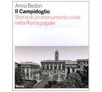 Il Campidoglio. Storia di un monumento civile nella Roma papale