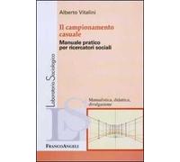 Il campionamento casuale. Manuale pratico per ricercatori sociali