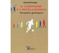 Il campione e l'intelligenza. Non penso, quindi gioco