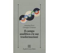 Il campo analitico e le sue trasformazioni - Ferro Antonino, Civitarese Giuseppe