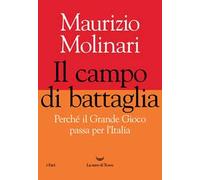 Il campo di battaglia. Perché il Grande Gioco passa per l'Italia - Molinar...