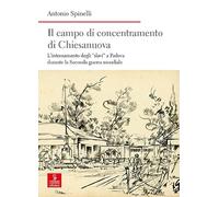 Il campo di concentramento di Chiesanuova. L’internamento degli «slavi» a Padova durante la Seconda guerra mondiale
