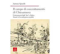 Il campo di concentramento di Chiesanuova. L'internamento degli «slavi» a Padova