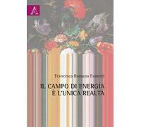 Il campo di energia è l'unica realtà