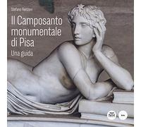 Il Camposanto monumentale di Pisa. Una guida