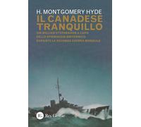 Il canadese tranquillo. Sir William Stephenson a capo dello spionaggio bri...