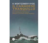 Il canadese tranquillo. Sir William Stephenson a capo dello spionaggio britannico durante la Seconda Guerra Mondiale