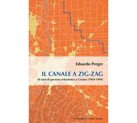 Il canale a zig-zag.30 anni di governo urbanistico a Cesena (1969-1999)
