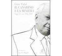 Il canarino e la miniera. Saggi letterari (1956-2000)